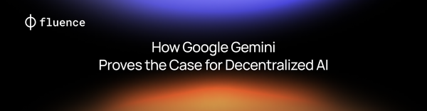How Google Gemini Proves the Case for Decentralized AI